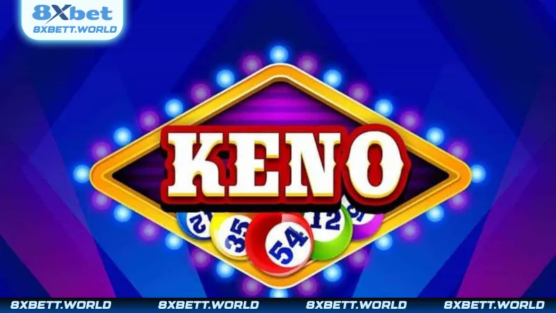 Khám phá trò Keno đặc sắc thu hút đông đảo khách hàng ghé đến